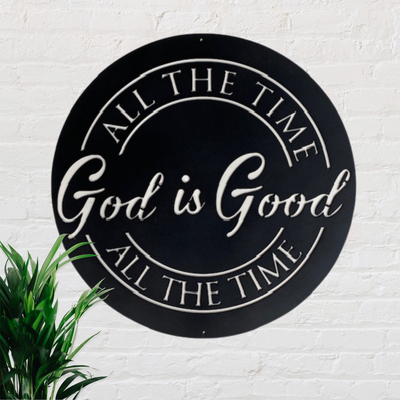 God is Good All The Time Metal Sign