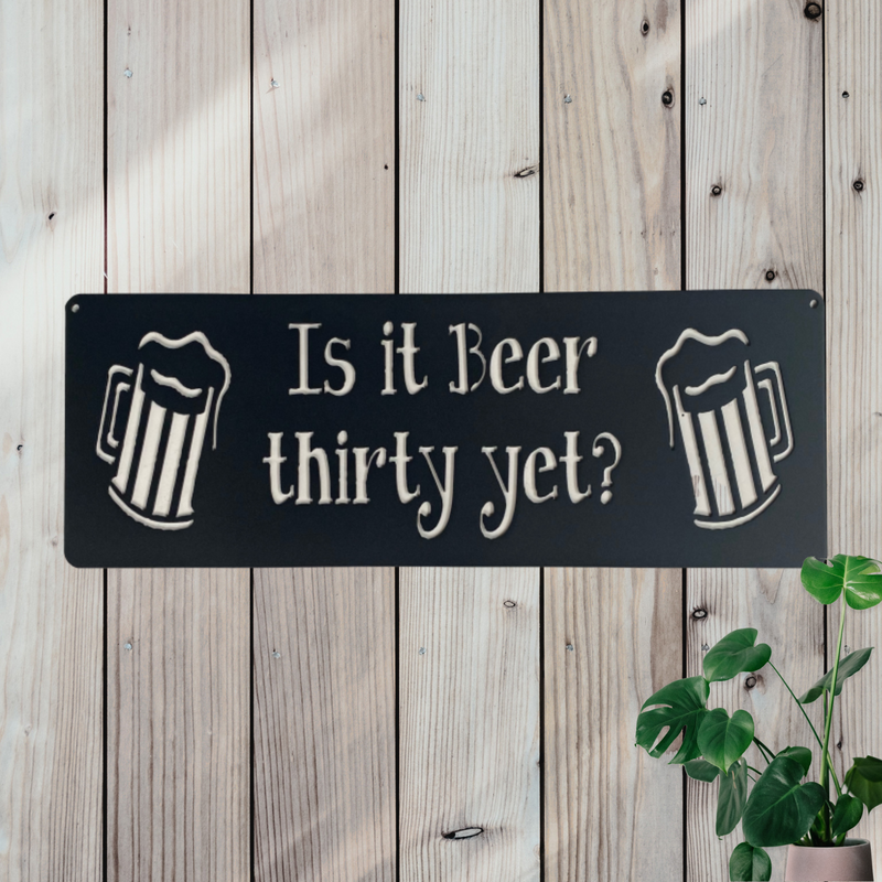 Is it Beer Thirty Yet? Metal Sign